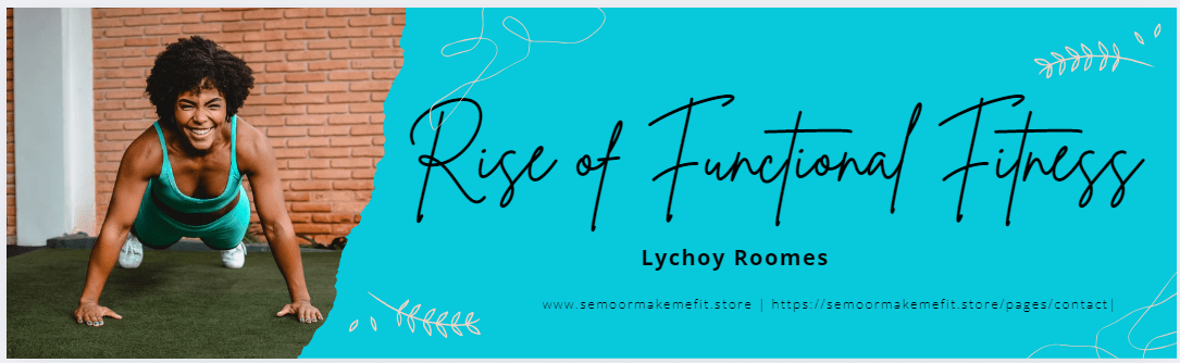 Rise of Functional Fitness in 2025 - Semoor Make Me Fit